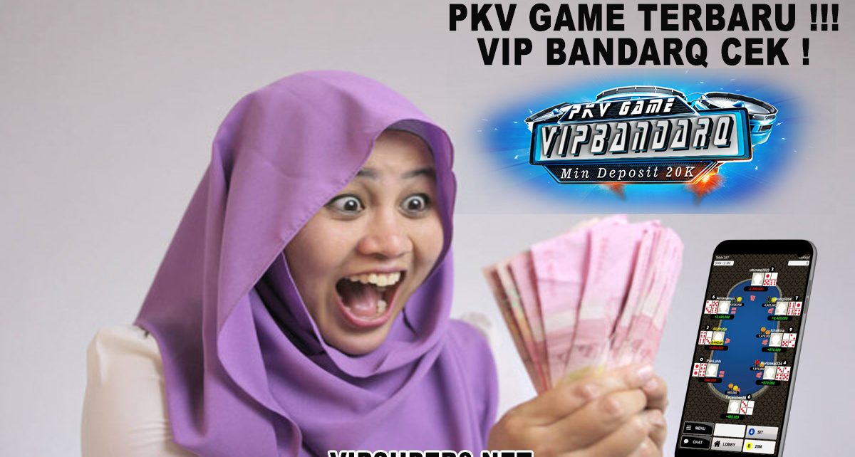 PKV Games Terbaru, Vip BandarQ Cek !